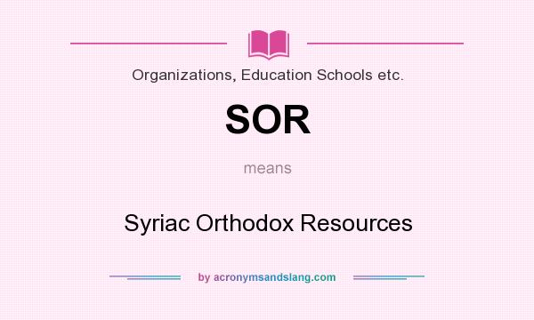 What does SOR mean? It stands for Syriac Orthodox Resources