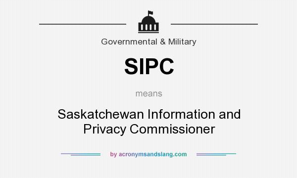 What does SIPC mean? It stands for Saskatchewan Information and Privacy Commissioner