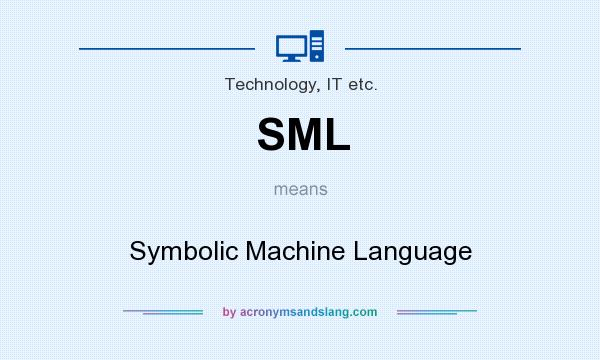 What does SML mean? It stands for Symbolic Machine Language
