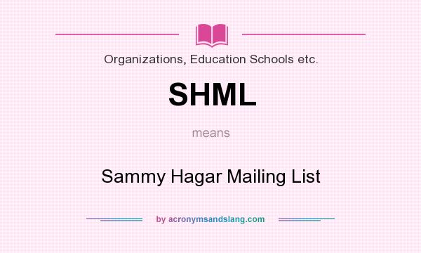 What does SHML mean? It stands for Sammy Hagar Mailing List
