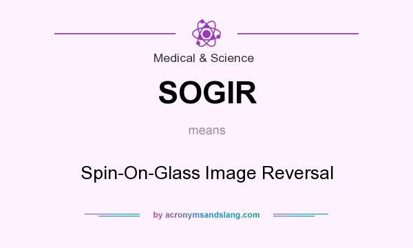 What does SOGIR mean? It stands for Spin-On-Glass Image Reversal