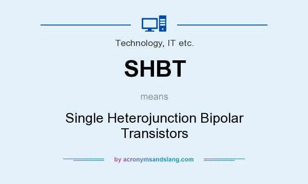 What does SHBT mean? It stands for Single Heterojunction Bipolar Transistors