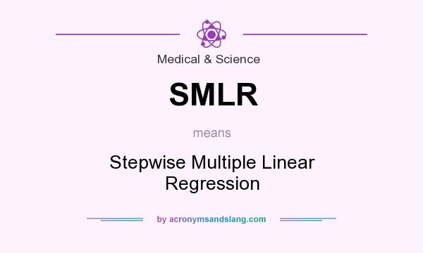 What does SMLR mean? It stands for Stepwise Multiple Linear Regression