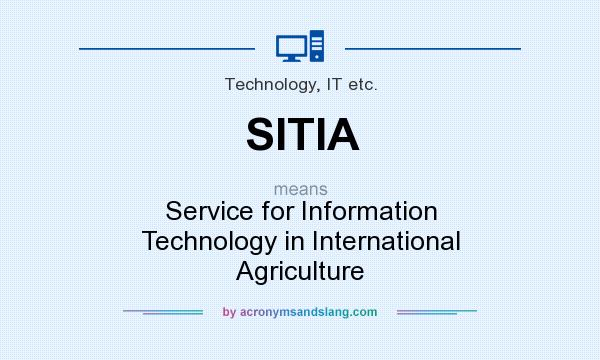 What does SITIA mean? It stands for Service for Information Technology in International Agriculture