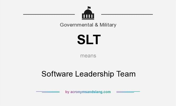 What does SLT mean? It stands for Software Leadership Team