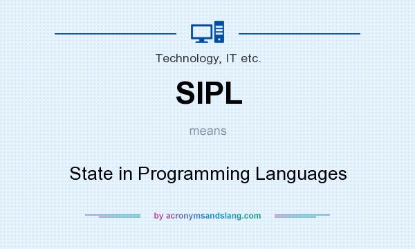 What does SIPL mean? It stands for State in Programming Languages