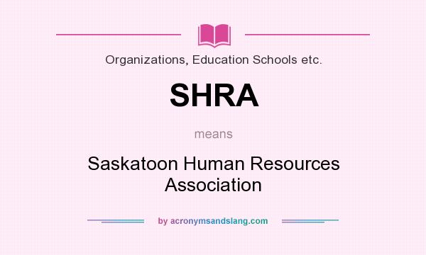 What does SHRA mean? It stands for Saskatoon Human Resources Association