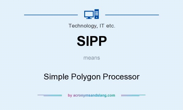 What does SIPP mean? It stands for Simple Polygon Processor