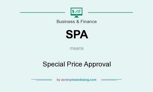 What does SPA mean? It stands for Special Price Approval
