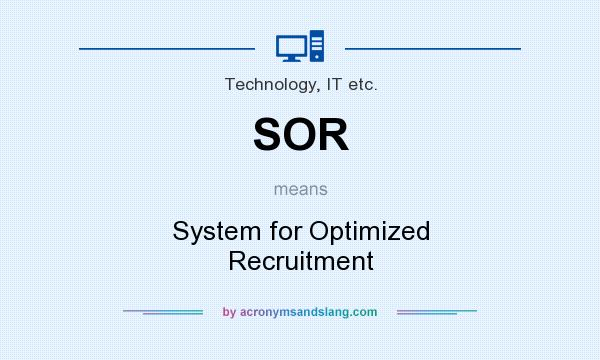 What does SOR mean? It stands for System for Optimized Recruitment