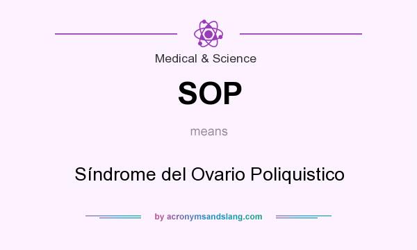 What does SOP mean? It stands for Síndrome del Ovario Poliquistico