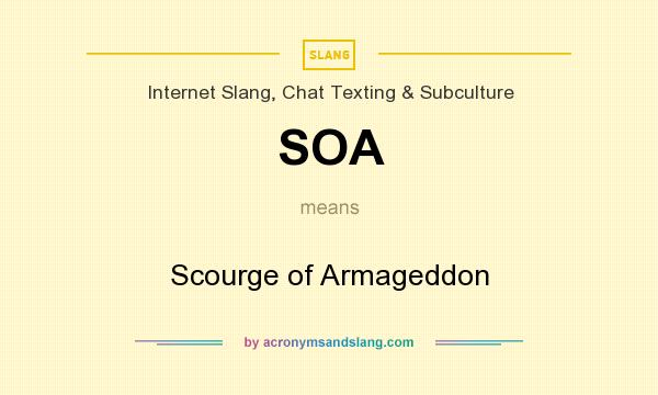 What does SOA mean? It stands for Scourge of Armageddon