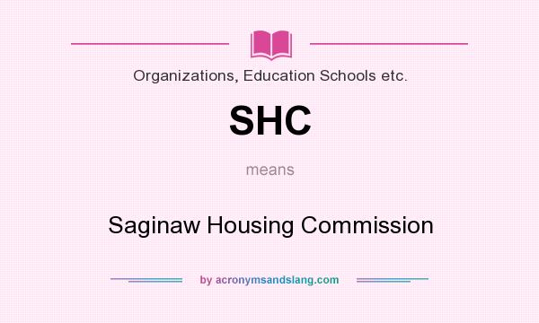 What does SHC mean? It stands for Saginaw Housing Commission