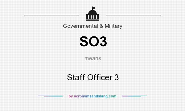 What does SO3 mean? It stands for Staff Officer 3