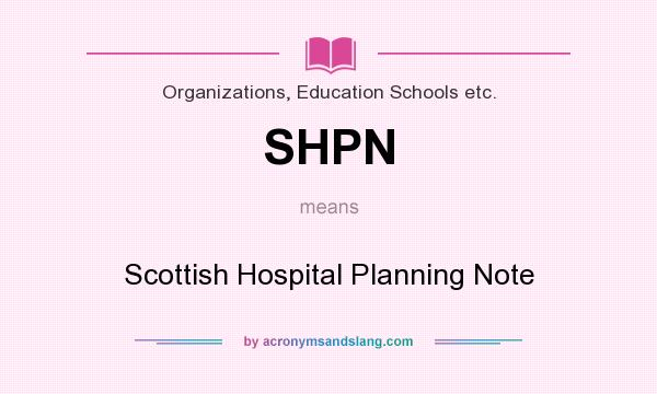 What does SHPN mean? It stands for Scottish Hospital Planning Note