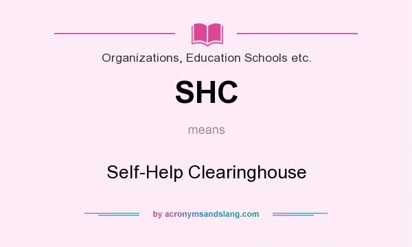 What does SHC mean? It stands for Self-Help Clearinghouse