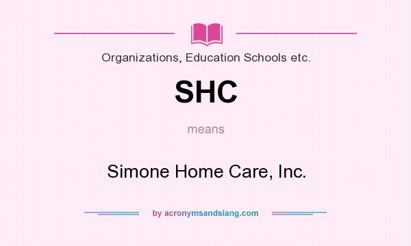 What does SHC mean? It stands for Simone Home Care, Inc.