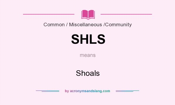 What does SHLS mean? It stands for Shoals