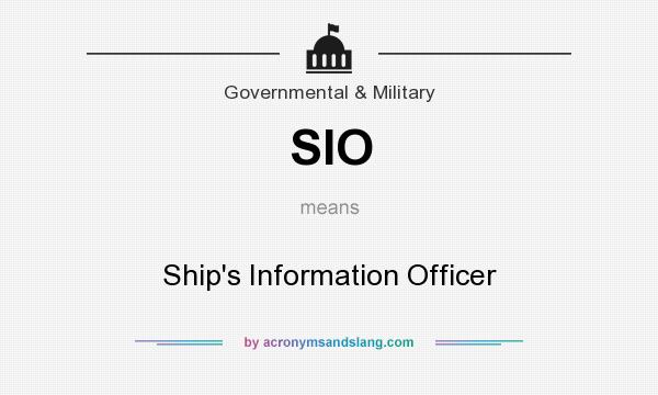 What does SIO mean? It stands for Ship`s Information Officer