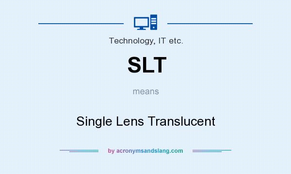 What does SLT mean? It stands for Single Lens Translucent