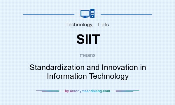 What does SIIT mean? It stands for Standardization and Innovation in Information Technology