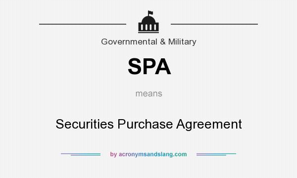 What does SPA mean? It stands for Securities Purchase Agreement