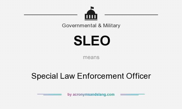 What does SLEO mean? It stands for Special Law Enforcement Officer