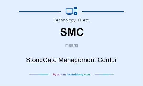 What does SMC mean? It stands for StoneGate Management Center