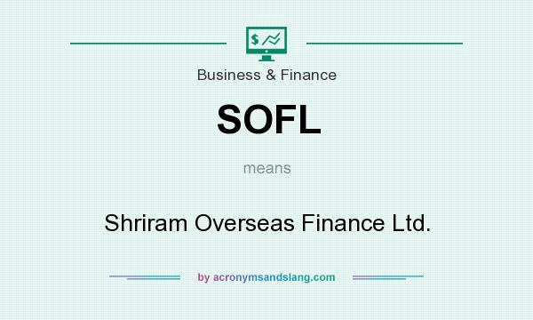 What does SOFL mean? It stands for Shriram Overseas Finance Ltd.