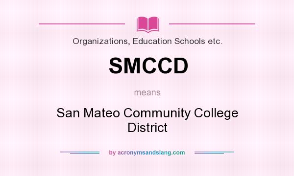 What does SMCCD mean? It stands for San Mateo Community College District