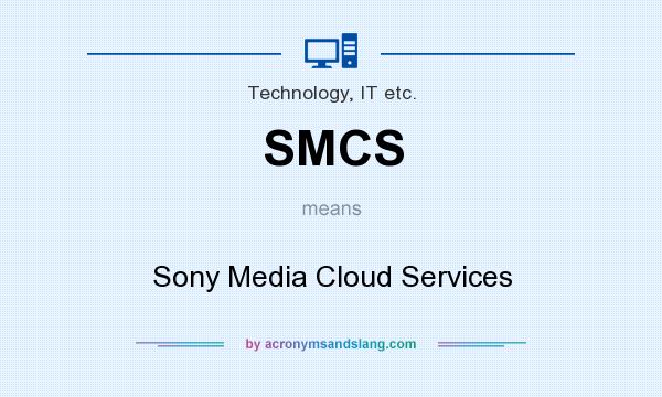 What does SMCS mean? It stands for Sony Media Cloud Services