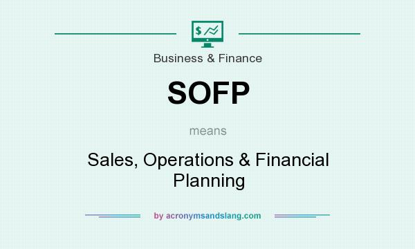 What does SOFP mean? It stands for Sales, Operations & Financial Planning