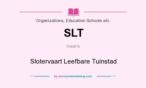 What does SLT mean? It stands for Slotervaart Leefbare Tuinstad