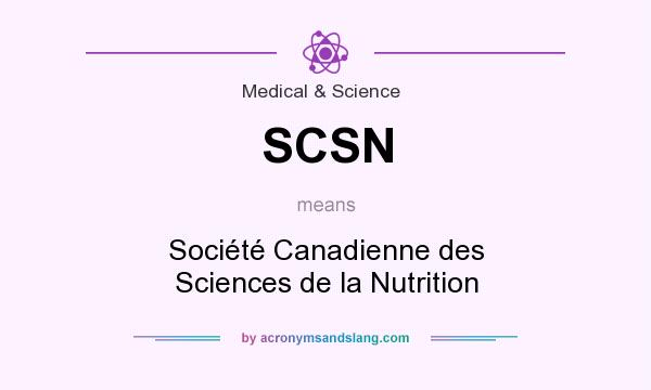 What does SCSN mean? It stands for Société Canadienne des Sciences de la Nutrition