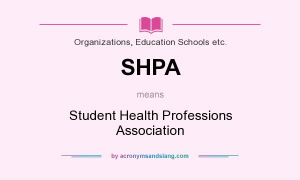 What does SHPA mean? It stands for Student Health Professions Association