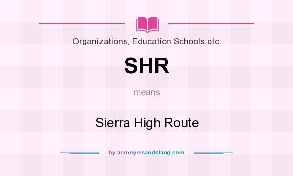 What does SHR mean? It stands for Sierra High Route