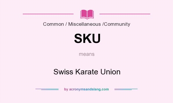 What does SKU mean? It stands for Swiss Karate Union
