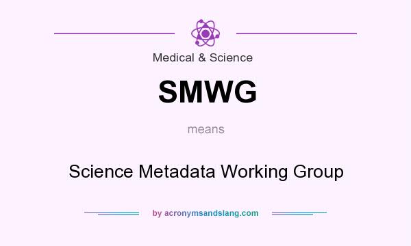 What does SMWG mean? It stands for Science Metadata Working Group
