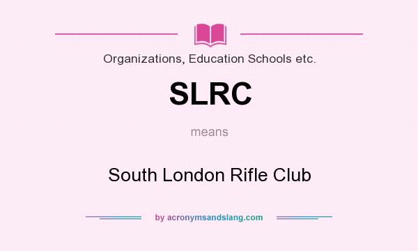 What does SLRC mean? It stands for South London Rifle Club