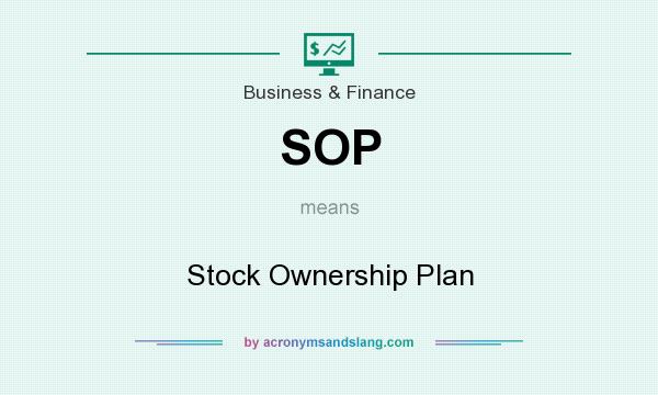 What does SOP mean? It stands for Stock Ownership Plan