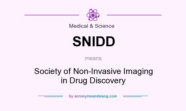 What does SNIDD mean? It stands for Society of Non-Invasive Imaging in Drug Discovery