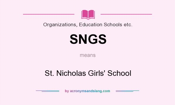 What does SNGS mean? It stands for St. Nicholas Girls` School
