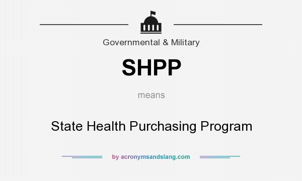 What does SHPP mean? It stands for State Health Purchasing Program