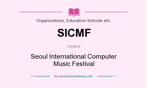 What does SICMF mean? It stands for Seoul International Computer Music Festival
