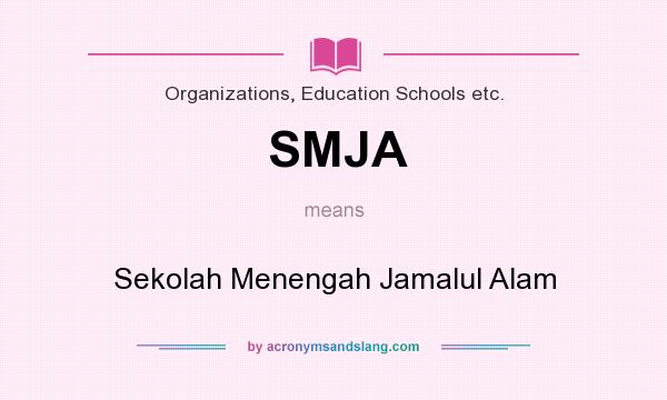 What does SMJA mean? It stands for Sekolah Menengah Jamalul Alam