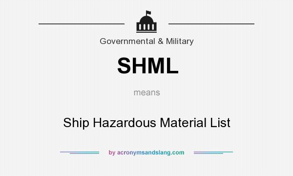What does SHML mean? It stands for Ship Hazardous Material List