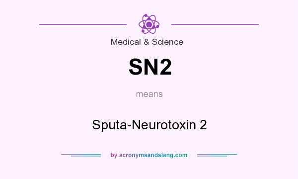 What does SN2 mean? It stands for Sputa-Neurotoxin 2