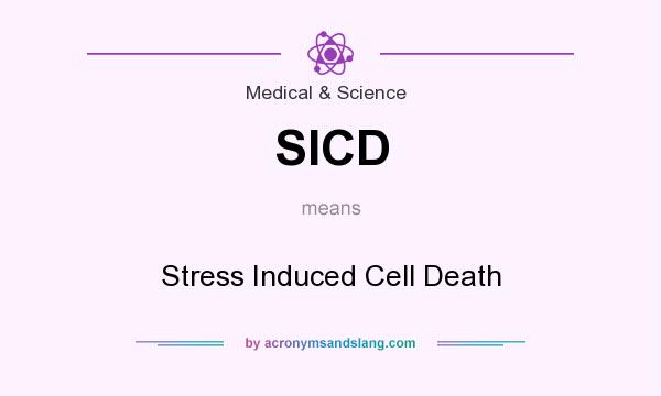 What does SICD mean? It stands for Stress Induced Cell Death