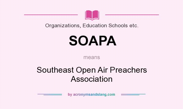 What does SOAPA mean? It stands for Southeast Open Air Preachers Association