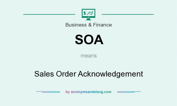 What does SOA mean? It stands for Sales Order Acknowledgement